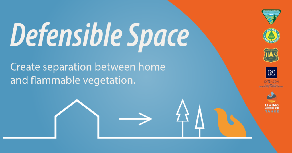 Defensible Space. Create separation between home and flammable vegetation