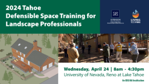 Graphic featuring an illustration of a house and a photo of people gathered aroudn a house in a wooded area with text that reads, "2024 Tahoe Defensible Space Training for Landscape Professionals"