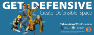 Get Defensive, Create Defensible Space. A home over and fire fighters from Lakie Tahoe stand in defensive positions using tools to create defensible space.TahoeLivingWithFire.com