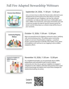 Fire Adapted Stewardship Webinars put on by Living with Fire in Nevada and Tahoe. Topics cover Firewise Data, Community Mapping, and community engagement.